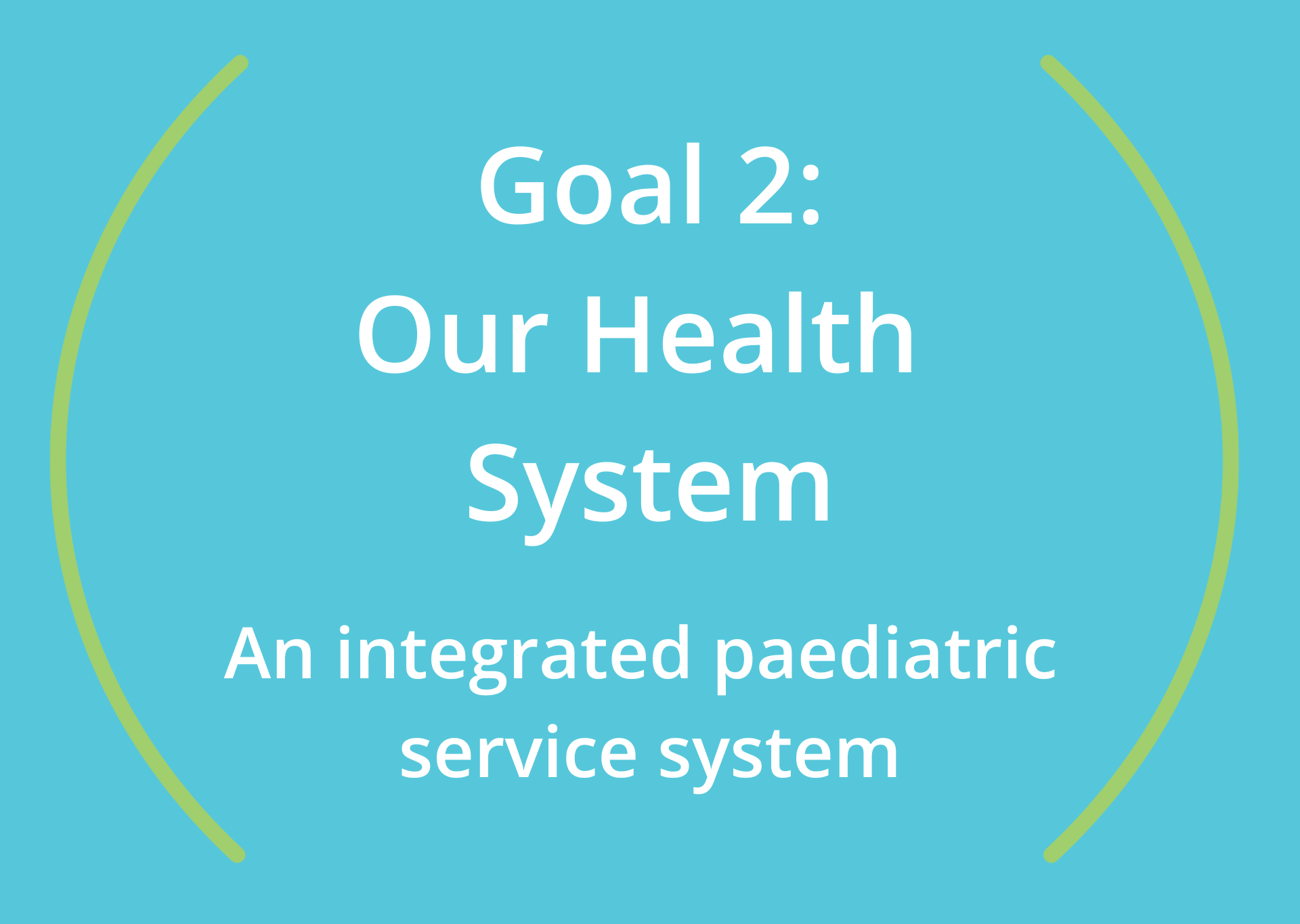 Goal 2: Our Health System